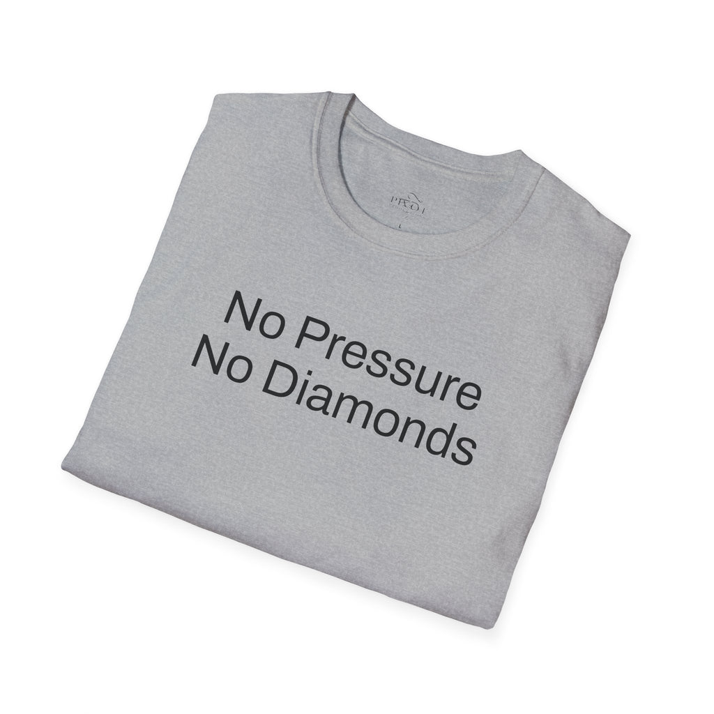 No Pressure No Diamonds Motivational Quote T-Shirt, Inspirational Gift, Casual Wear, Unisex Apparel, Everyday Style