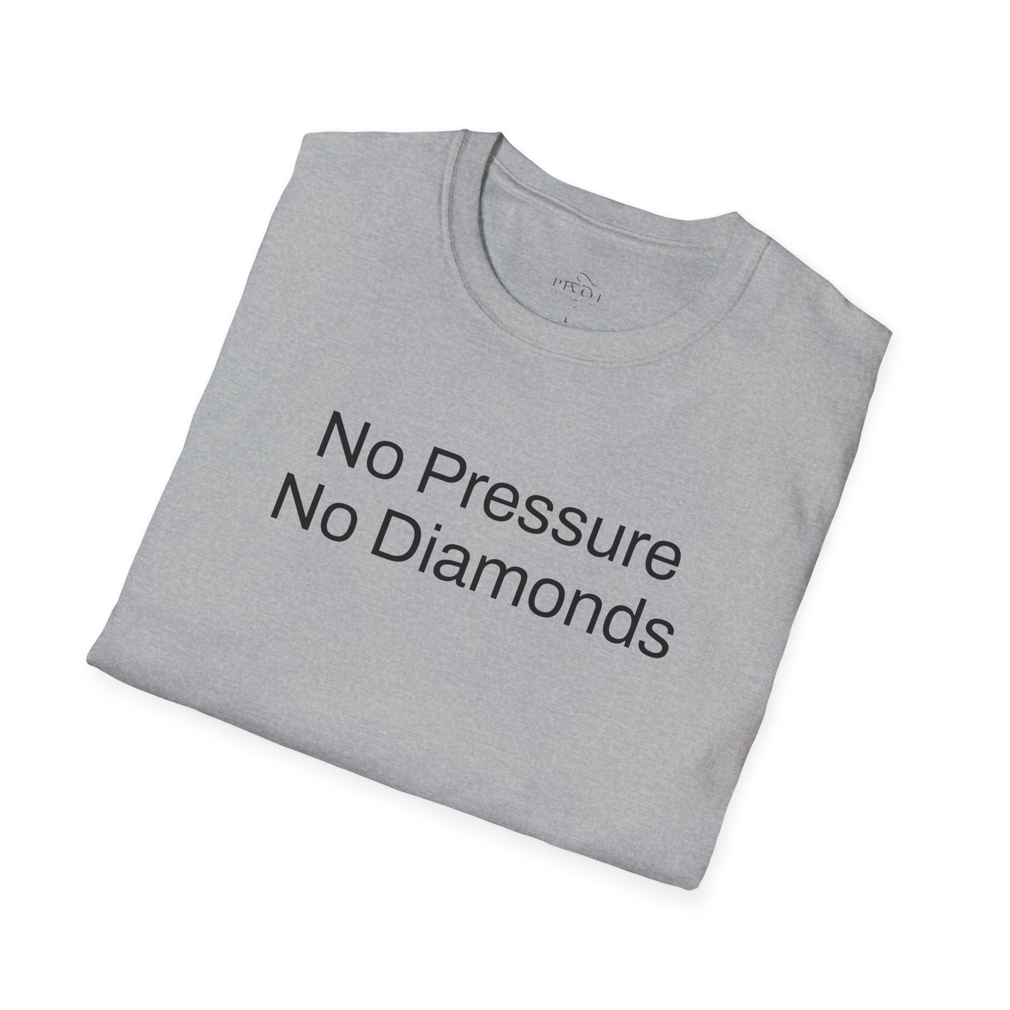 No Pressure No Diamonds Motivational Quote T-Shirt, Inspirational Gift, Casual Wear, Unisex Apparel, Everyday Style