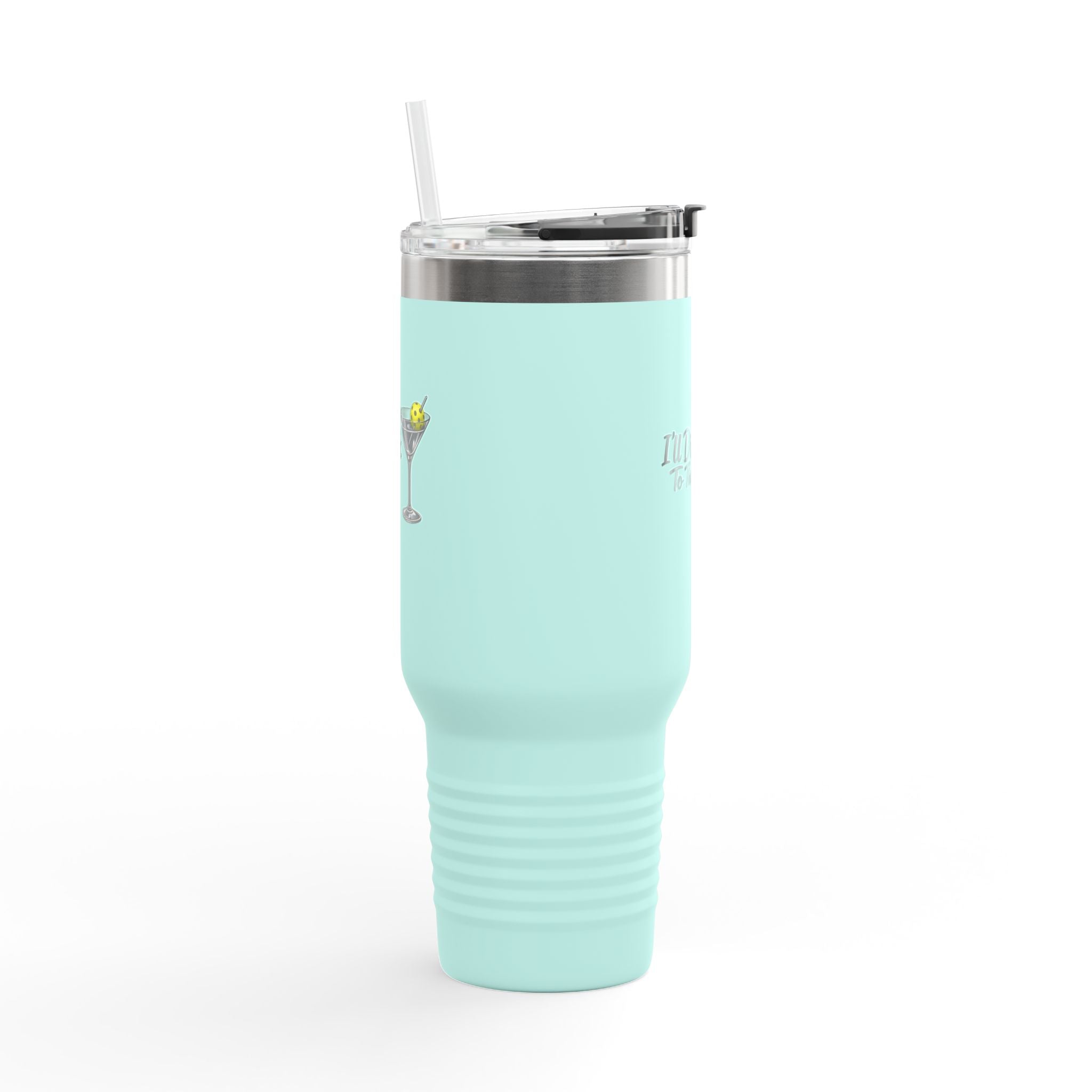 40oz Insulated Travel Mug — "I'll Dink To That" Martini Design