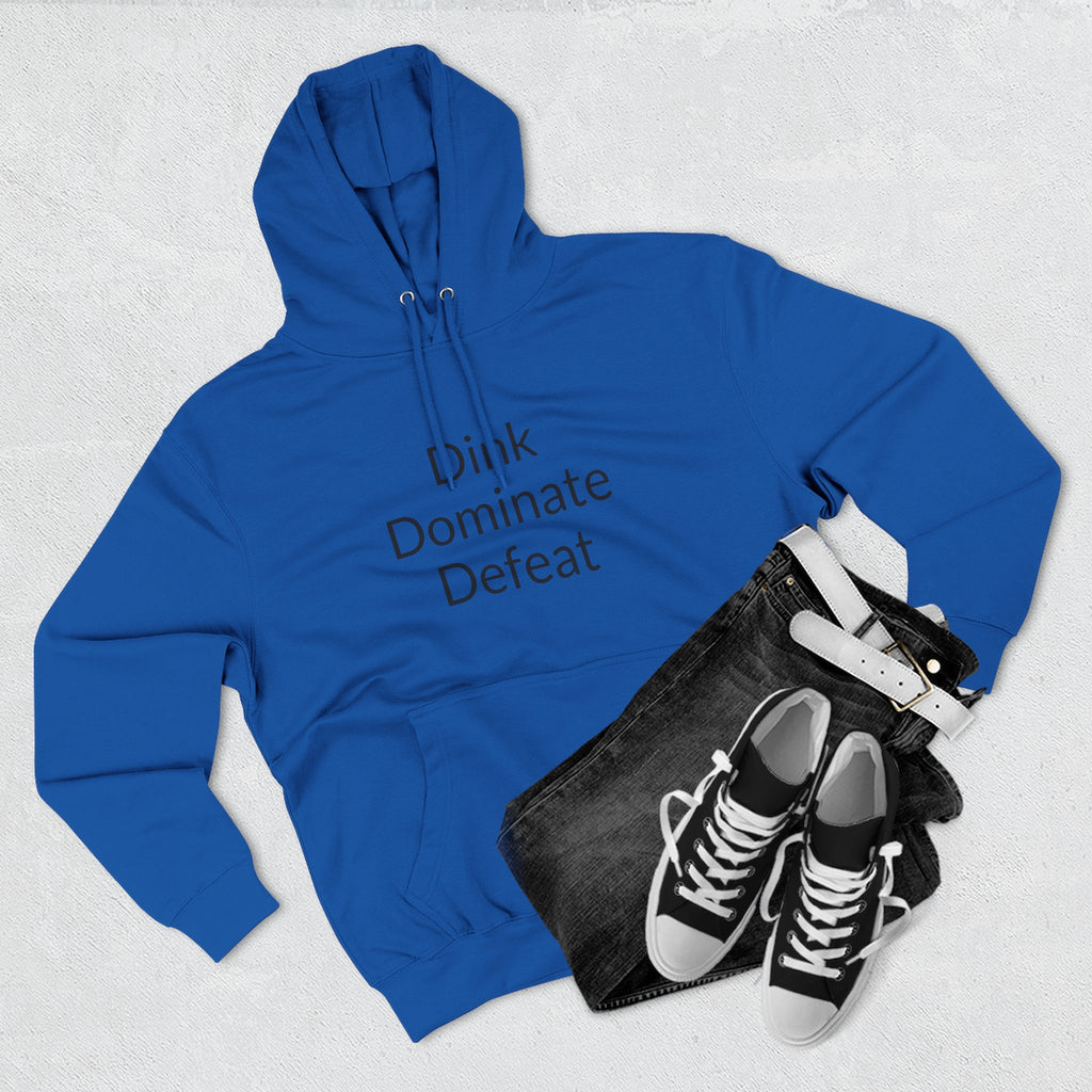 "Dink Dominate Defeat" Three-Panel Hoodie for Pickleball /Racquet Sports Enthusiasts