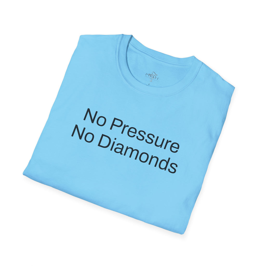 No Pressure No Diamonds Motivational Quote T-Shirt, Inspirational Gift, Casual Wear, Unisex Apparel, Everyday Style