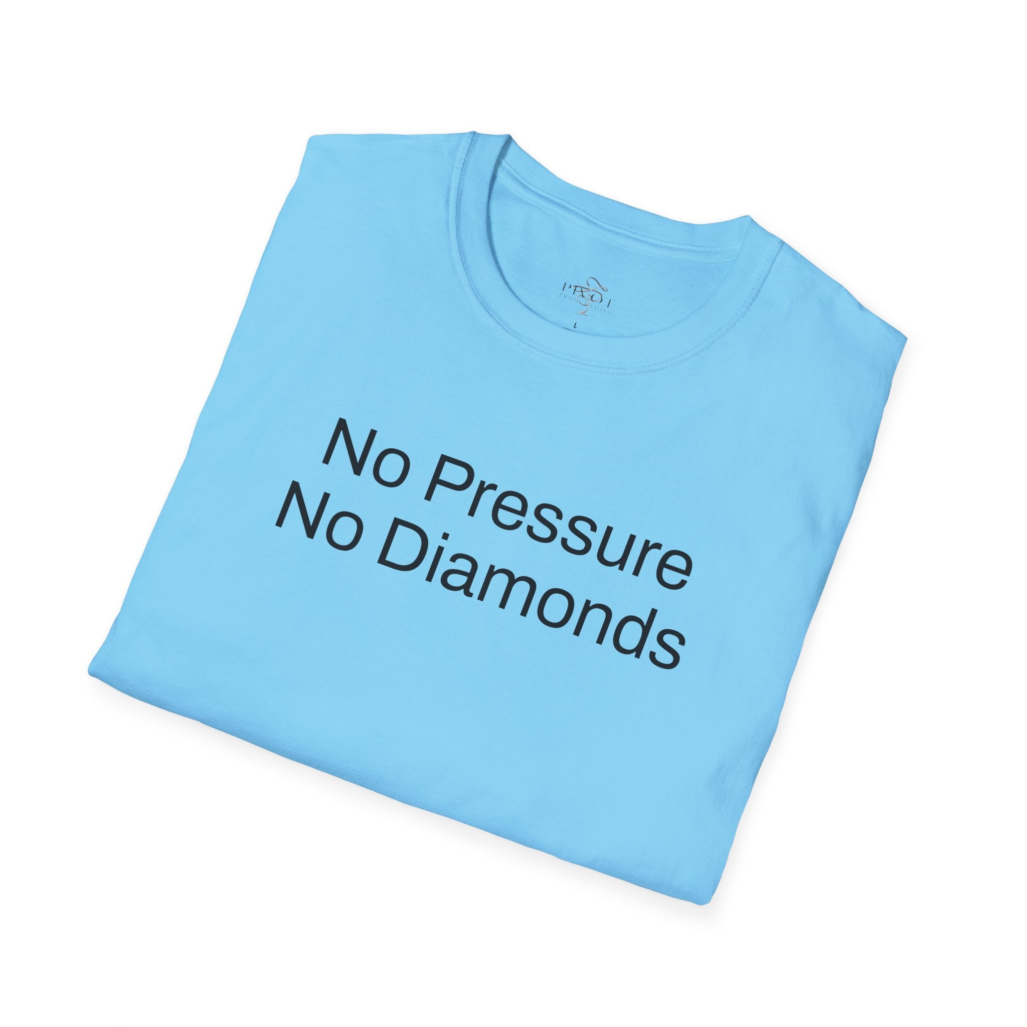 No Pressure No Diamonds Motivational Quote T-Shirt, Inspirational Gift, Casual Wear, Unisex Apparel, Everyday Style