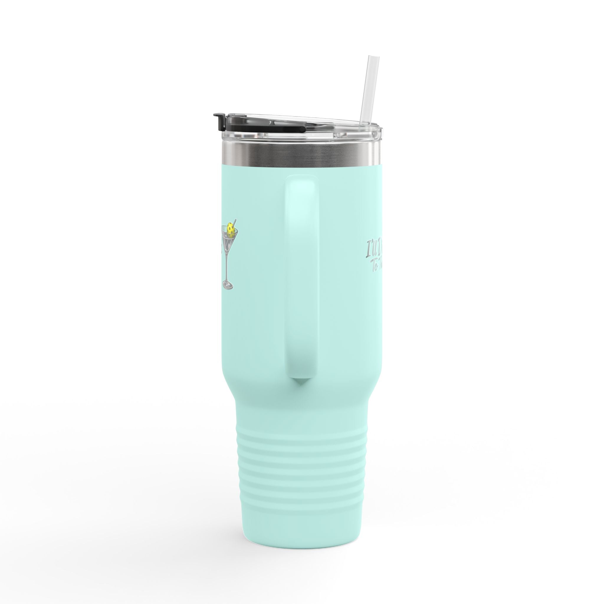 40oz Insulated Travel Mug — "I'll Dink To That" Martini Design
