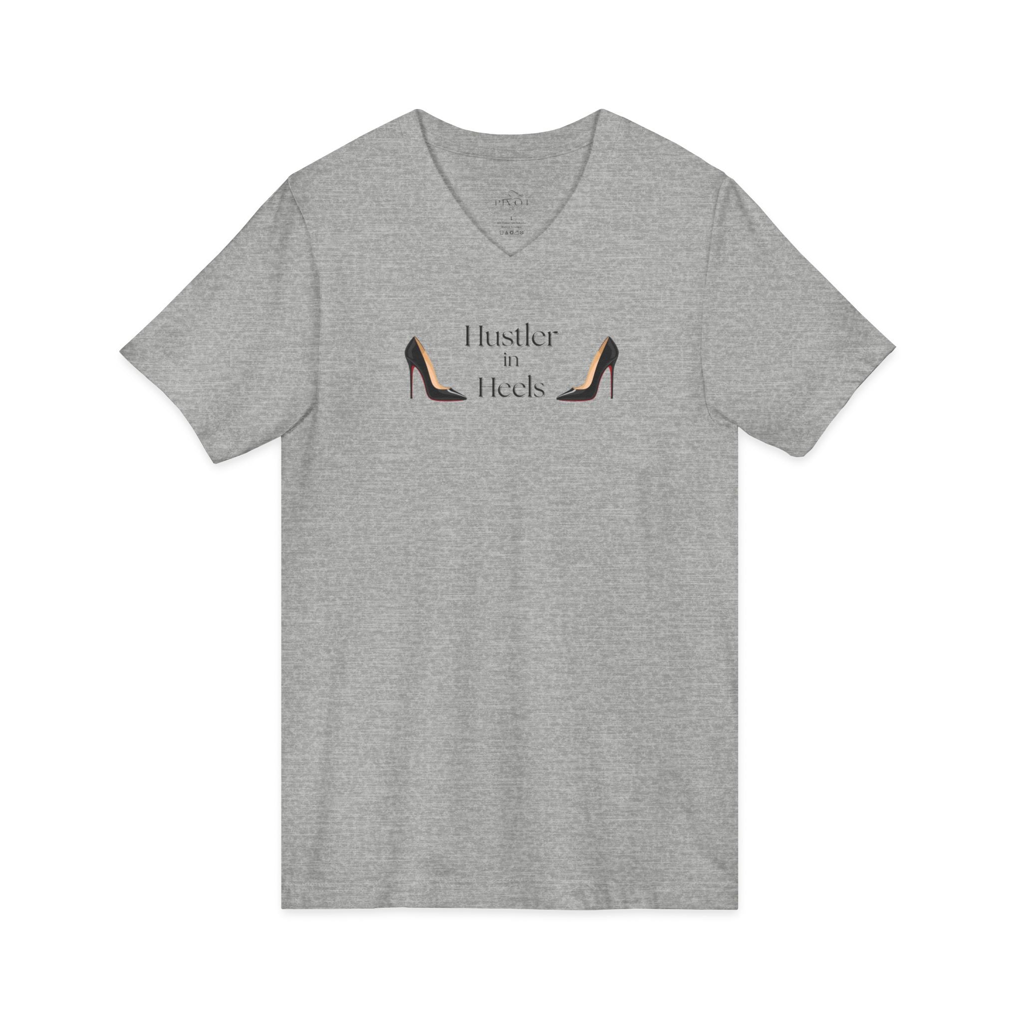 Hustler in Heels V-Neck Tee — with #WearYourPower on back-Women's Empowerment Shirt