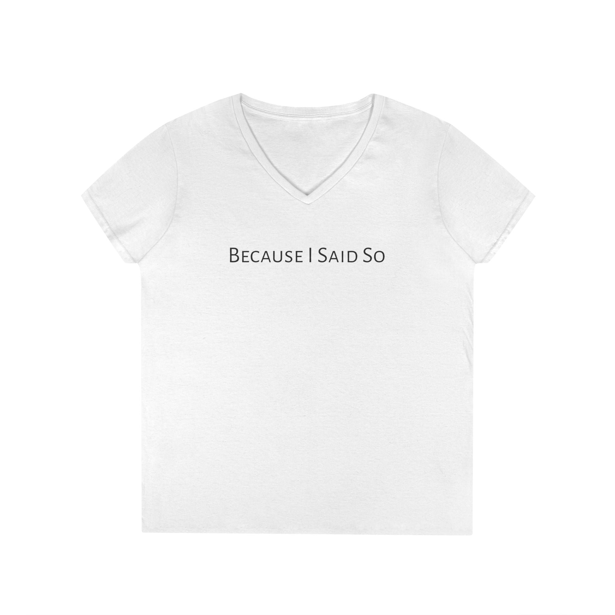 "Because I Said So" V-Neck Tee with Star logo on back — Women's Sassy Statement Shirt