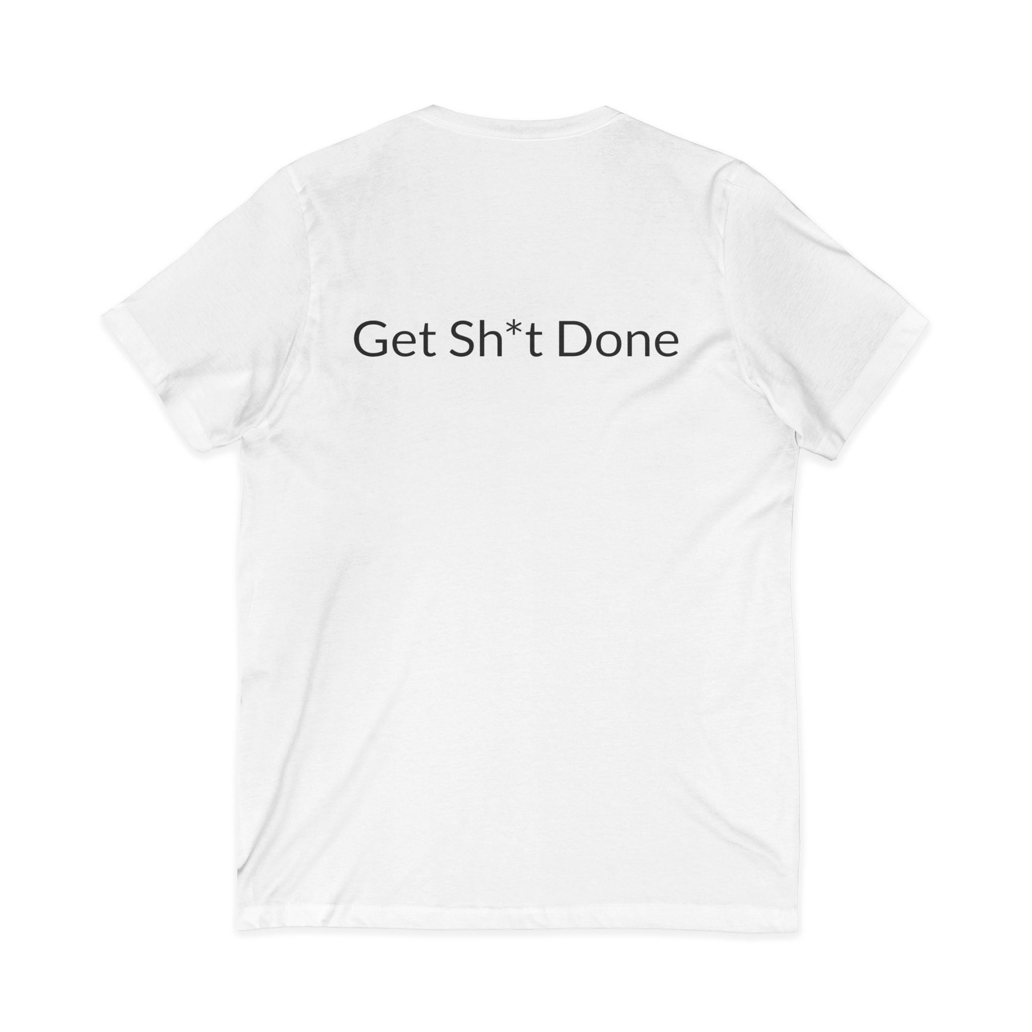 No Excuses (Front)/ Get Sh*t Done (Back) Shirt, Motivational V-Neck Tee, Positive Message Apparel, Gift for Entrepreneurs, Workout Motivator