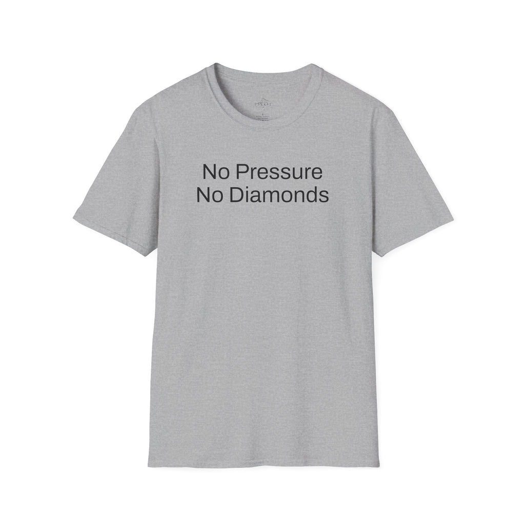 No Pressure No Diamonds Motivational Quote T-Shirt, Inspirational Gift, Casual Wear, Unisex Apparel, Everyday Style