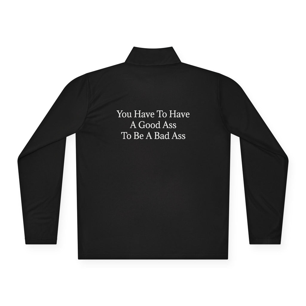 "You Have To Have A Good Ass To Be A Bad Ass" (Back) Quarter-Zip Pullover — Front Lightning Logo