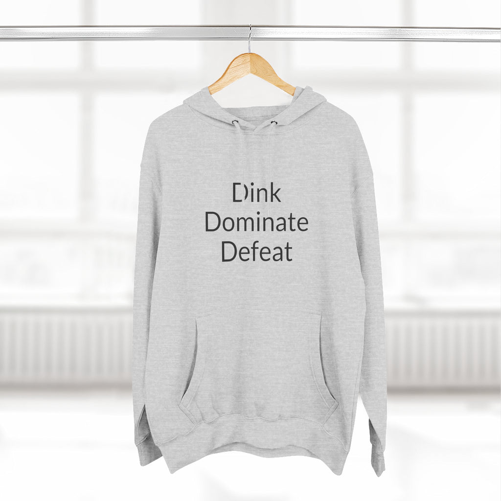 "Dink Dominate Defeat" Three-Panel Hoodie for Pickleball /Racquet Sports Enthusiasts