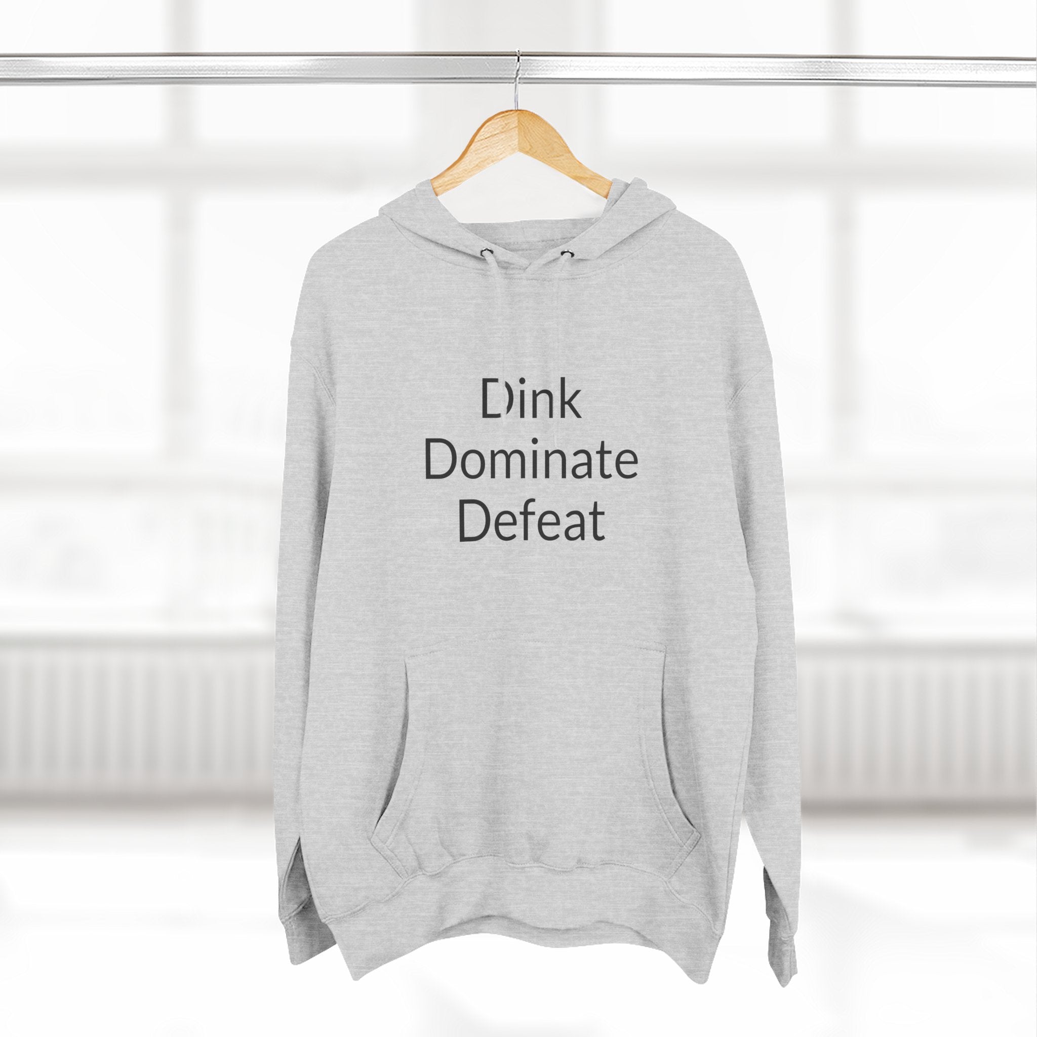 "Dink Dominate Defeat" Three-Panel Hoodie for Pickleball /Racquet Sports Enthusiasts