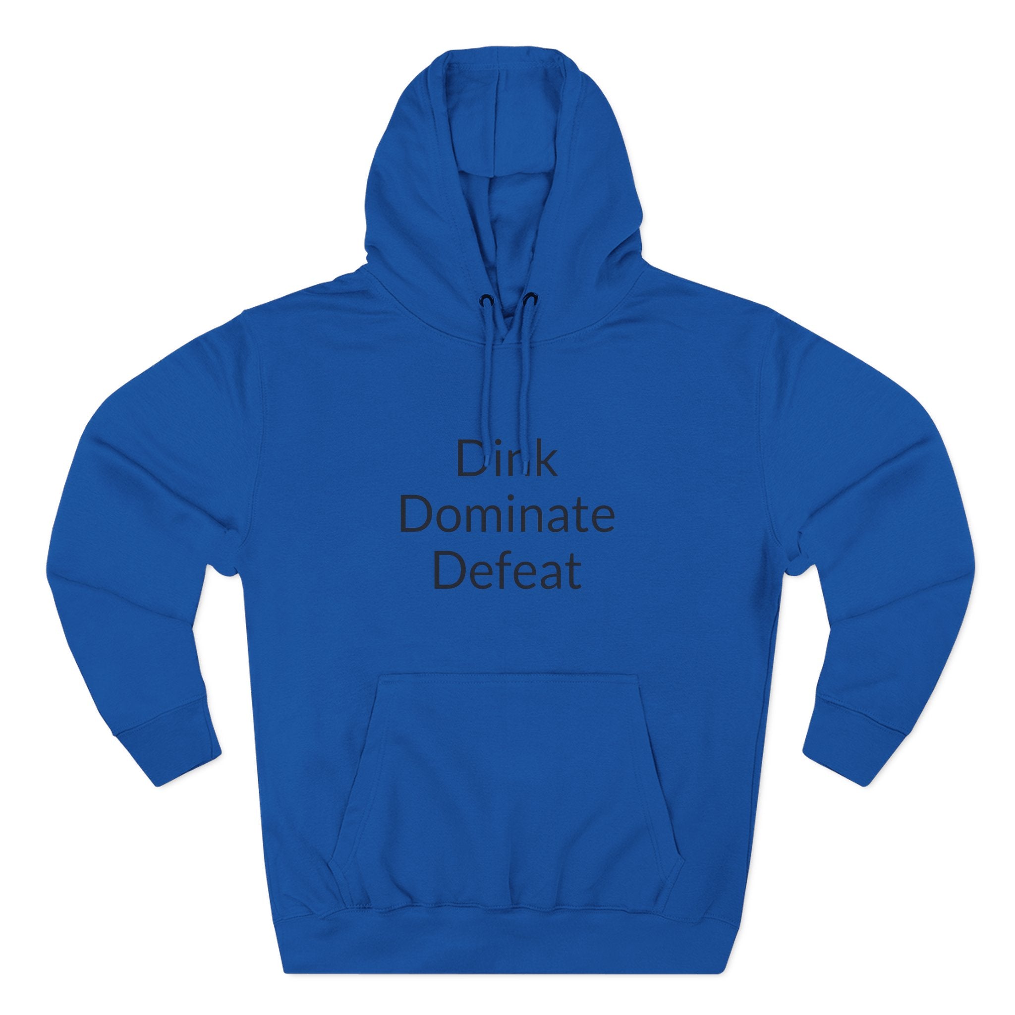 "Dink Dominate Defeat" Three-Panel Hoodie for Pickleball /Racquet Sports Enthusiasts