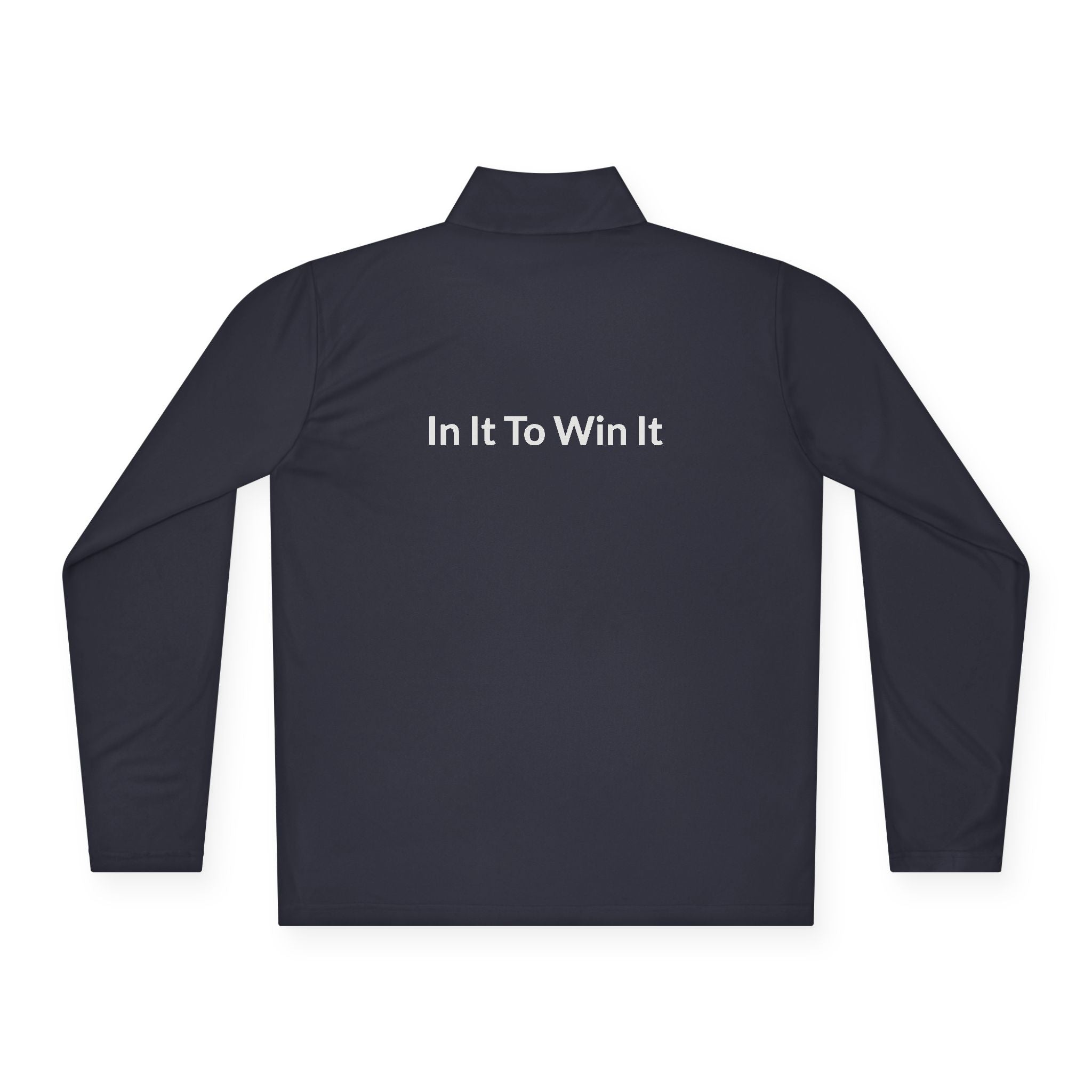 "In It To Win It" (on back) Quarter-Zip Pullover with Minimal Chest Logo