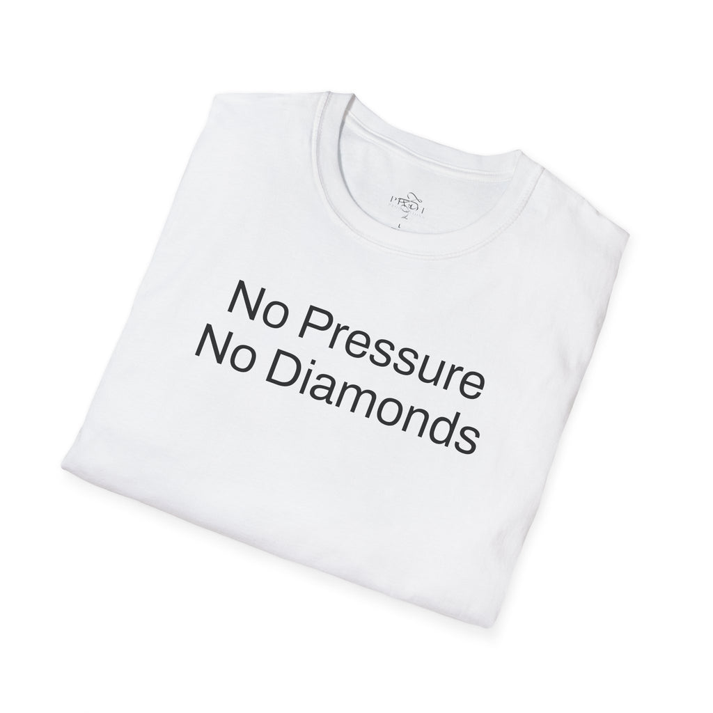 No Pressure No Diamonds Motivational Quote T-Shirt, Inspirational Gift, Casual Wear, Unisex Apparel, Everyday Style