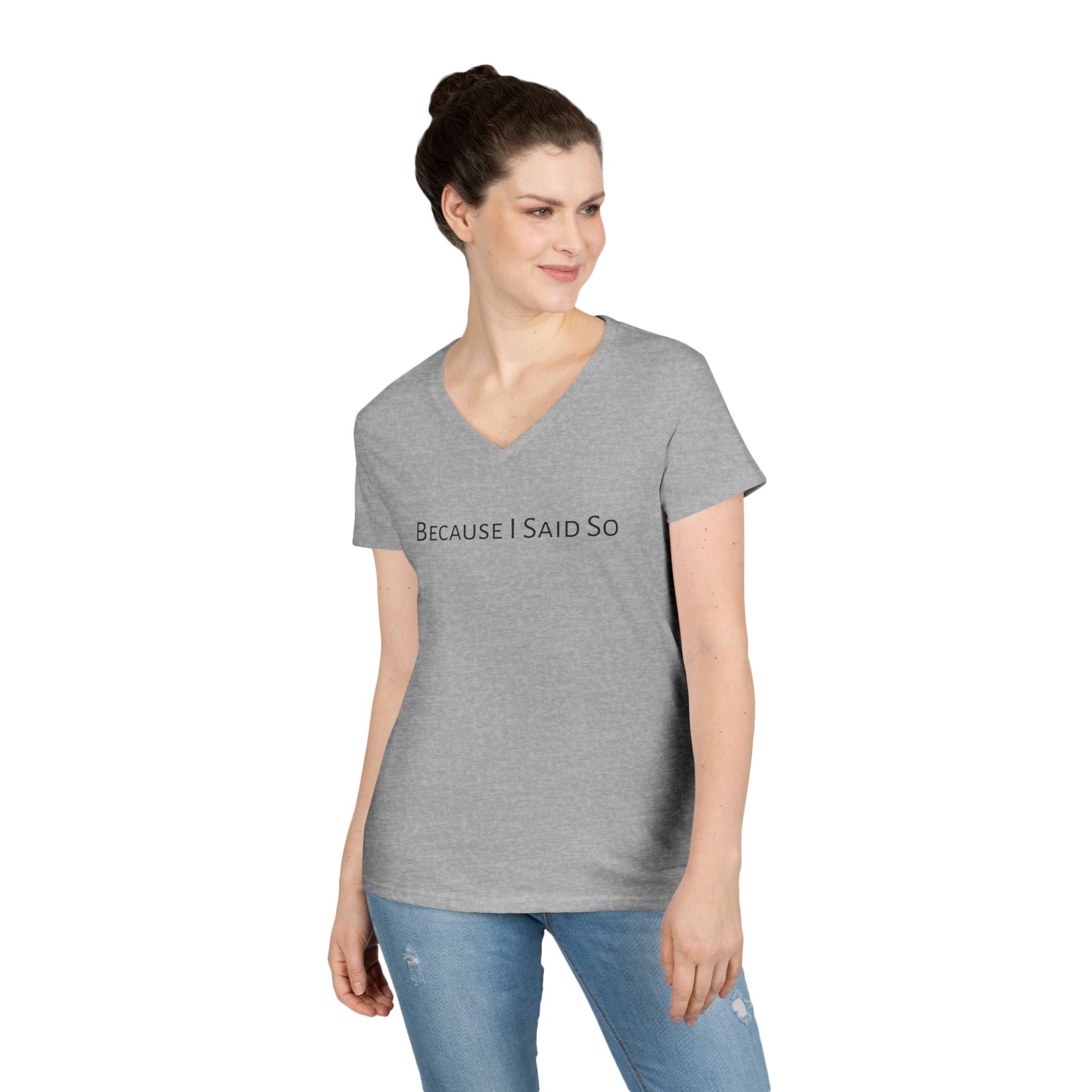"Because I Said So" V-Neck Tee with Star logo on back — Women's Sassy Statement Shirt