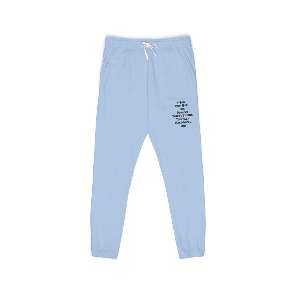 Sweatpants — '1-800-Buh-Bye: The Person You're Trying To Reach Has Moved On.' Script Joggers