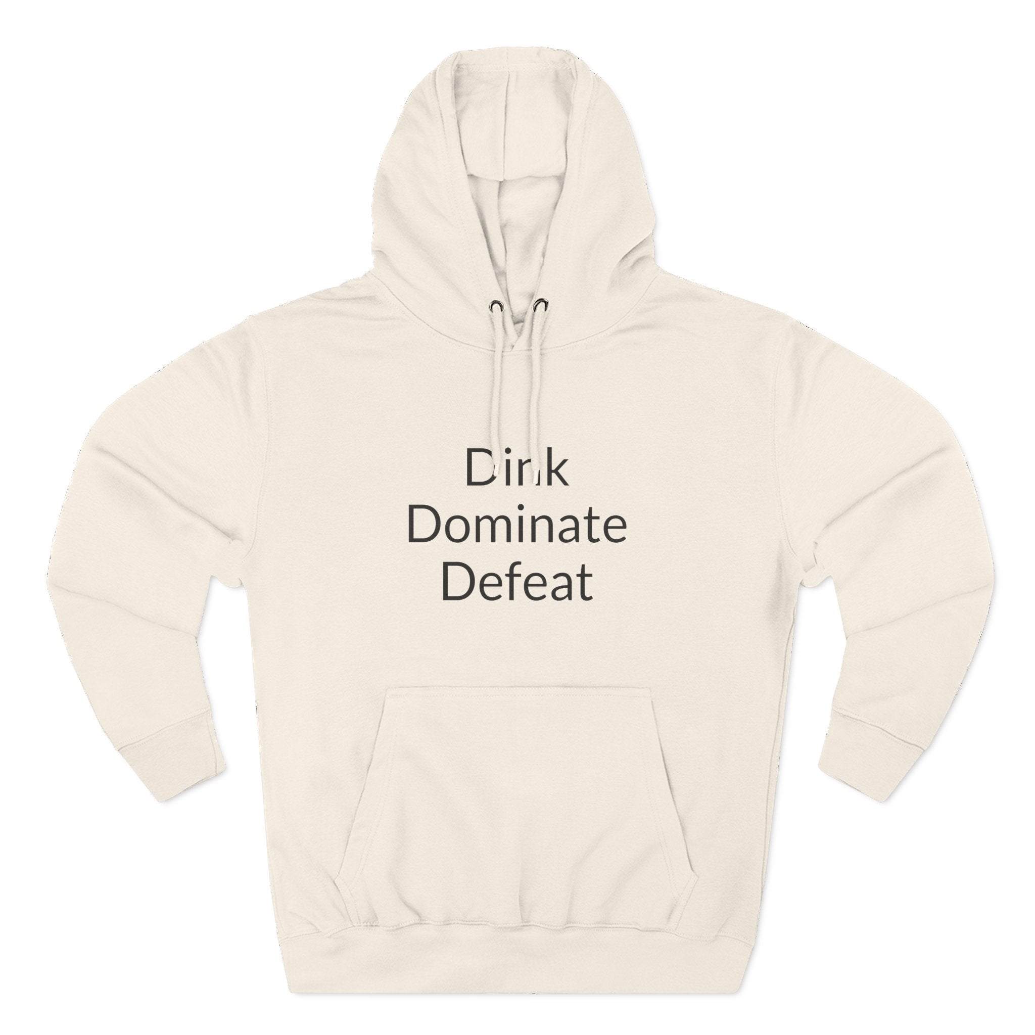 "Dink Dominate Defeat" Three-Panel Hoodie for Pickleball /Racquet Sports Enthusiasts