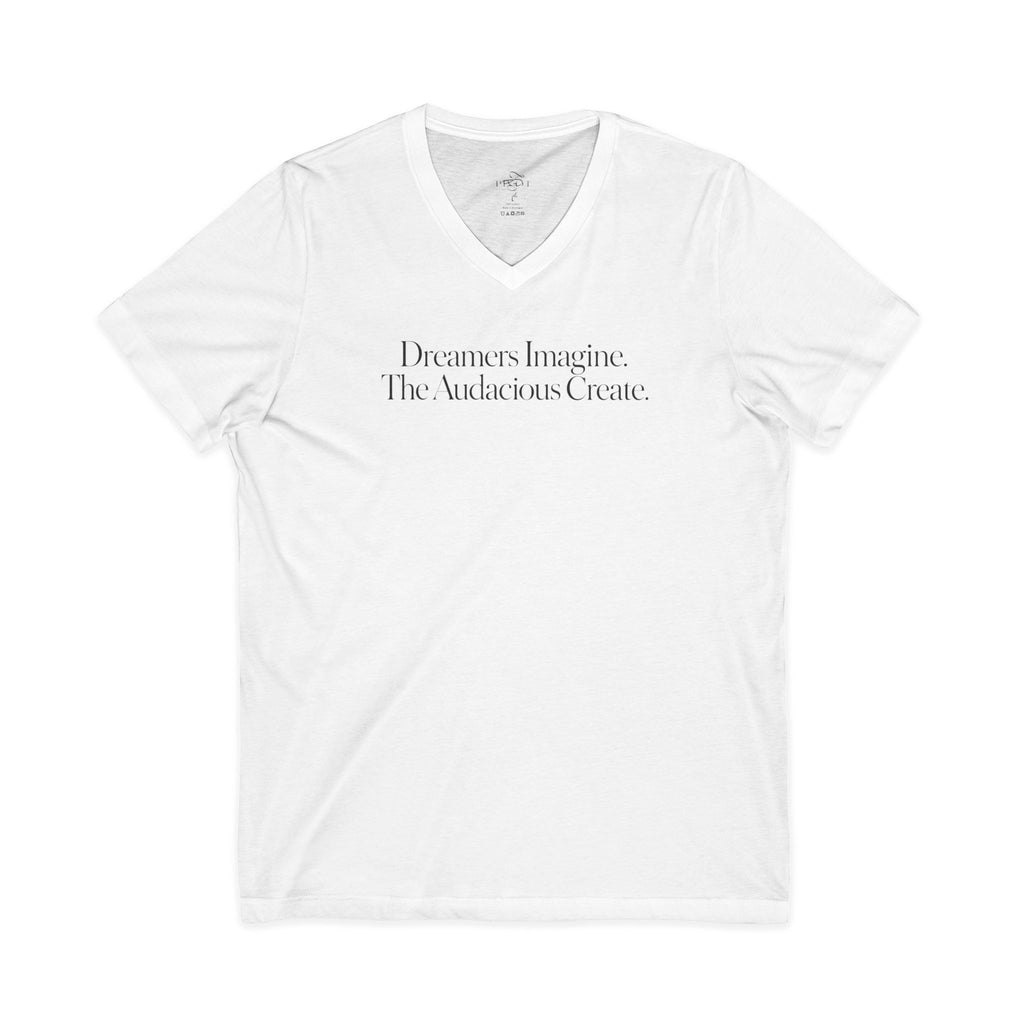 V-Neck Tee - "Dreamers Imagine. The Audacious Create." Minimalist Inspirational T-Shirt