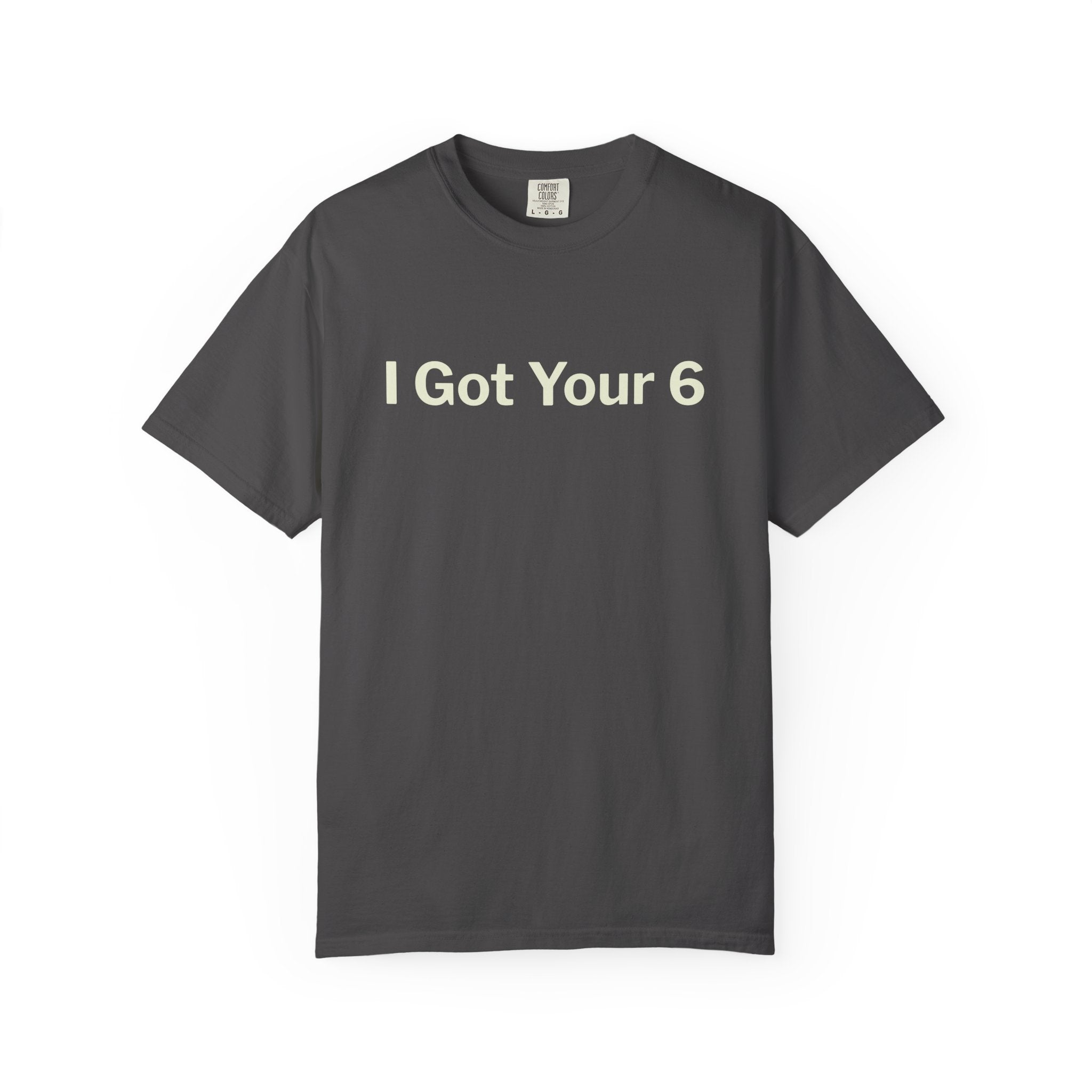 I Got Your 6 Unisex Garment-Dyed T-shirt