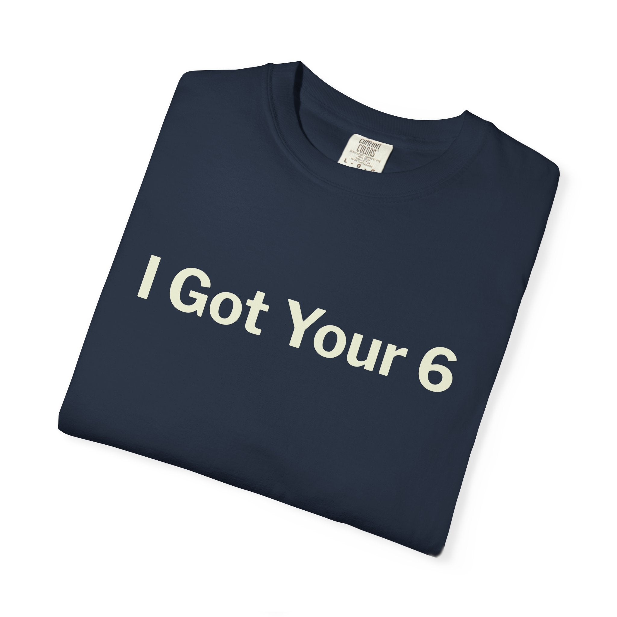 I Got Your 6 Unisex Garment-Dyed T-shirt
