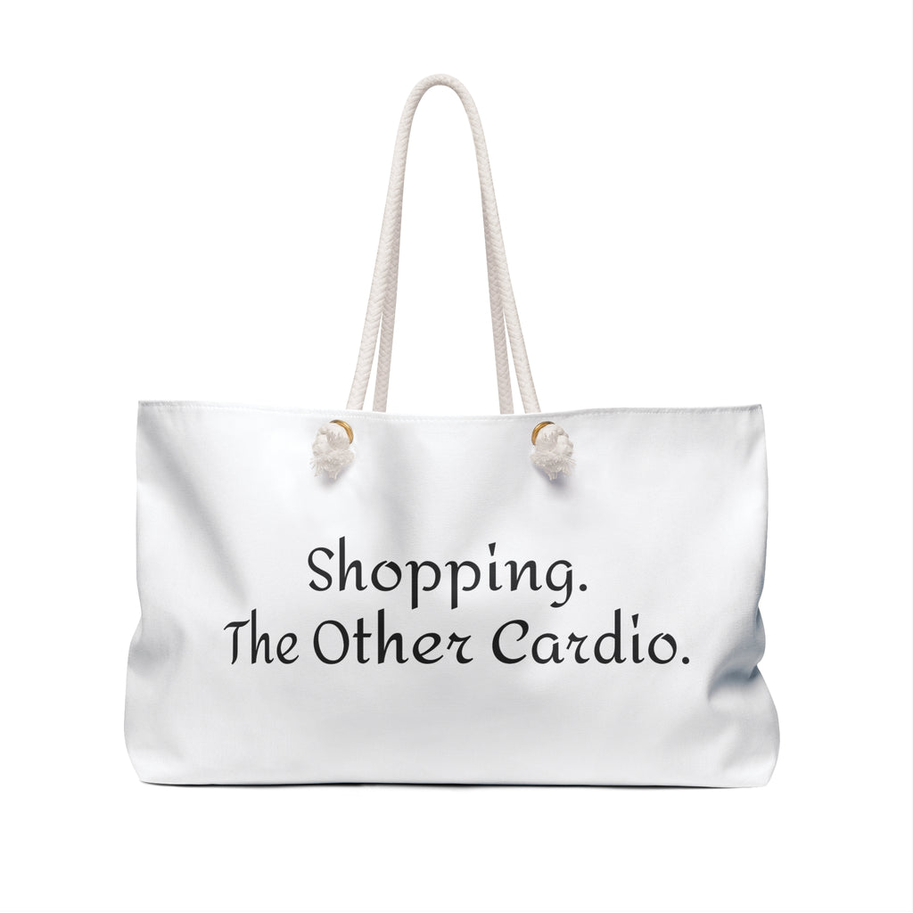 "Shopping. The Other Cardio." Shopping -Beach-Overnight Bag - Stylish Tote for Weekend Getaways & Errands