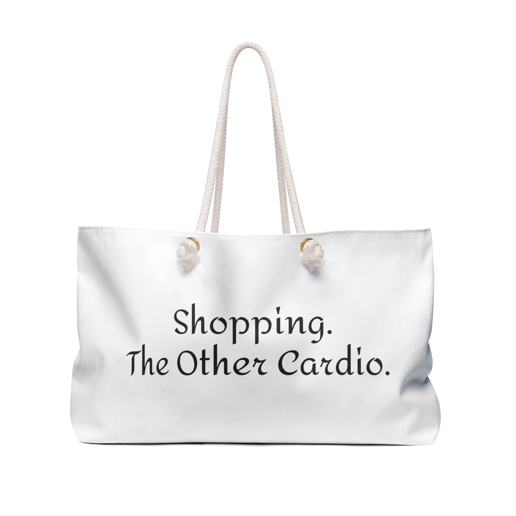 "Shopping. The Other Cardio." Shopping -Beach-Overnight Bag - Stylish Tote for Weekend Getaways & Errands