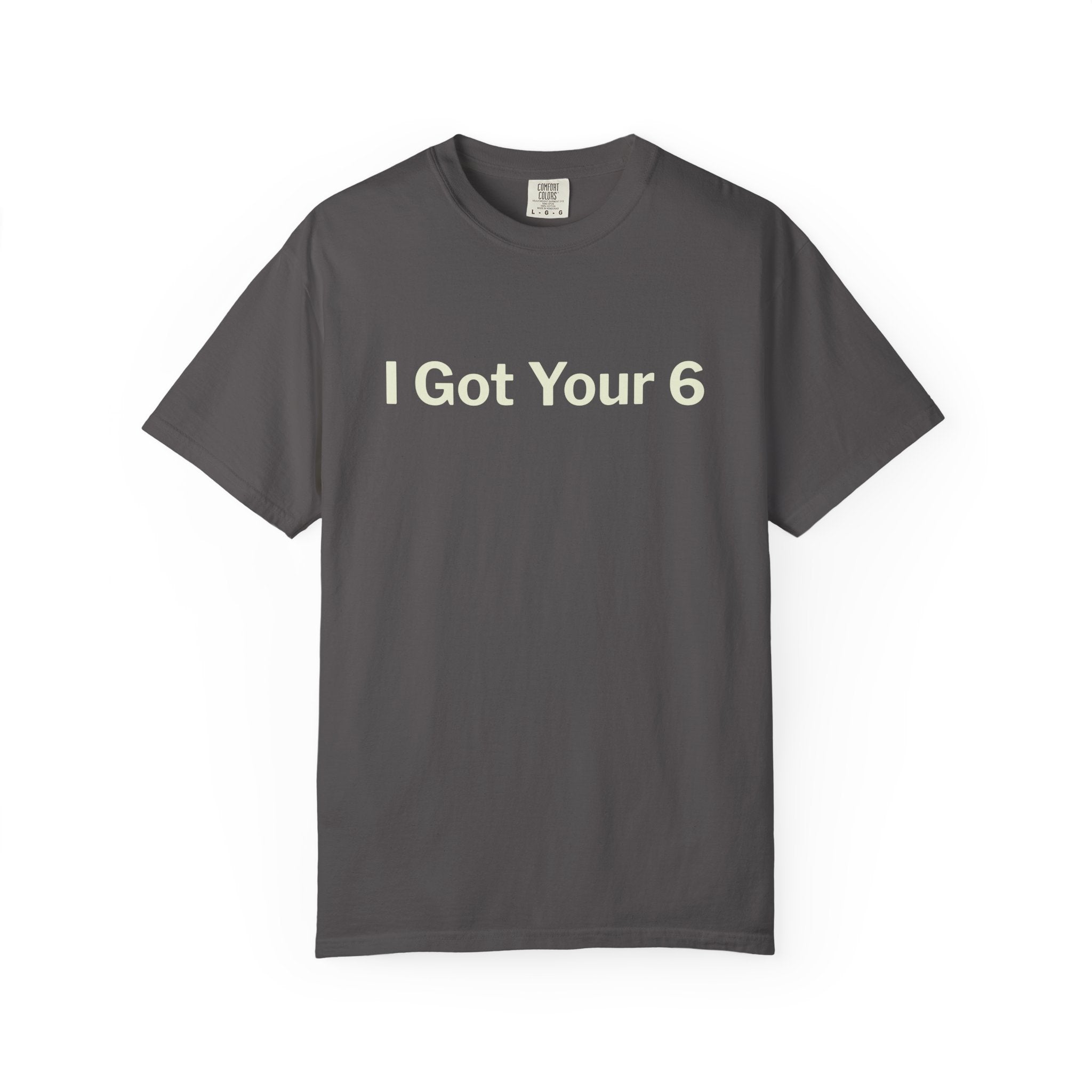 I Got Your 6 Unisex Garment-Dyed T-shirt