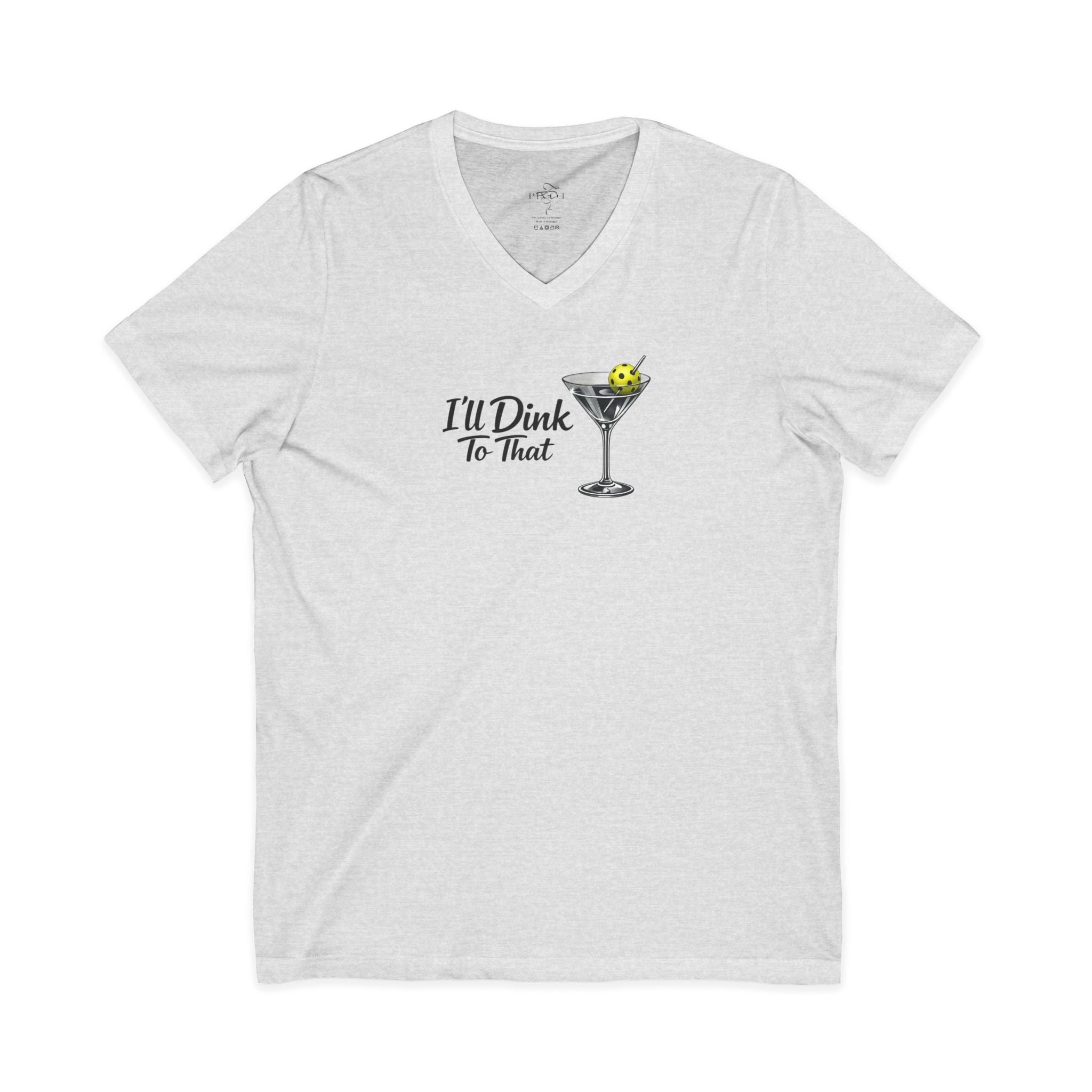 "I'll Dink To That" Pickleball V-Neck Tee —with "Dink Responsibly" and Rackets on Back