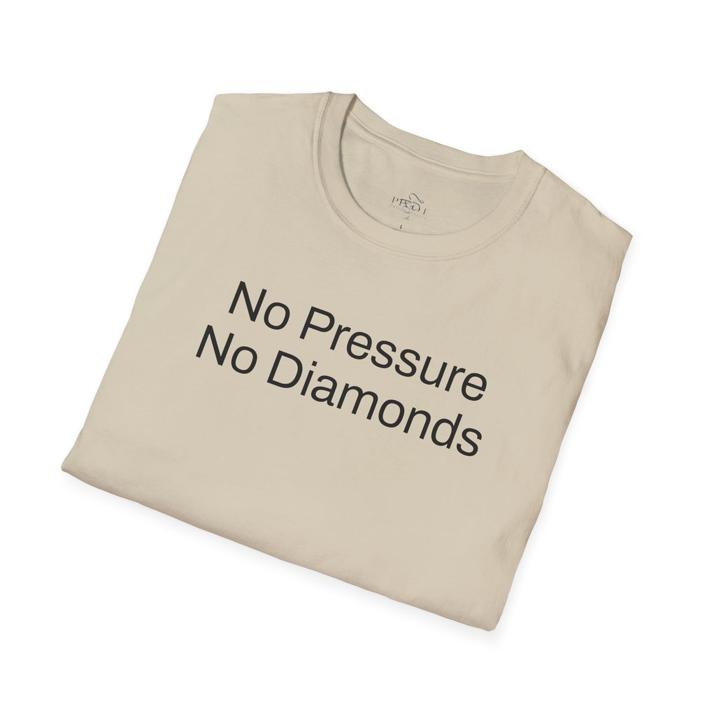 No Pressure No Diamonds Motivational Quote T-Shirt, Inspirational Gift, Casual Wear, Unisex Apparel, Everyday Style