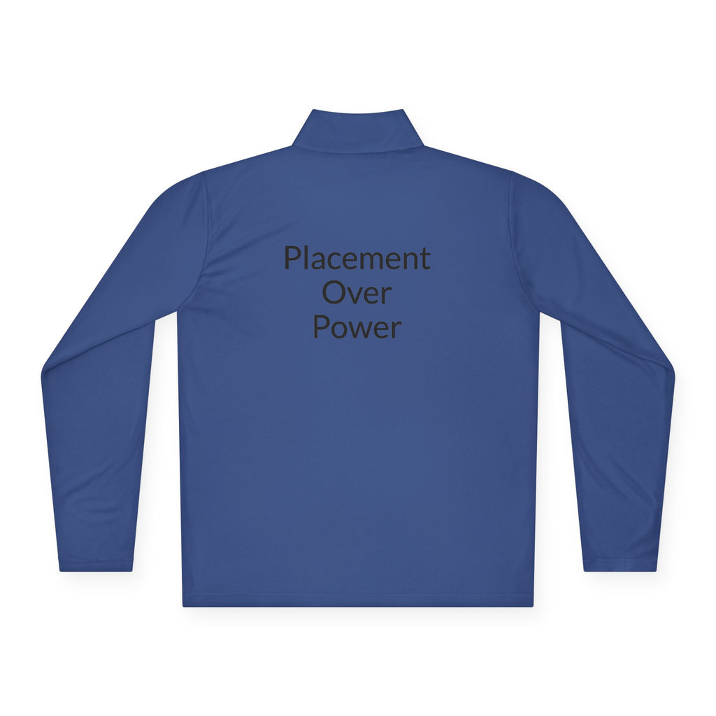 "Placement Over Power" Pickleball /Racquet Sports Enthusiasts Quarter-Zip Pullover