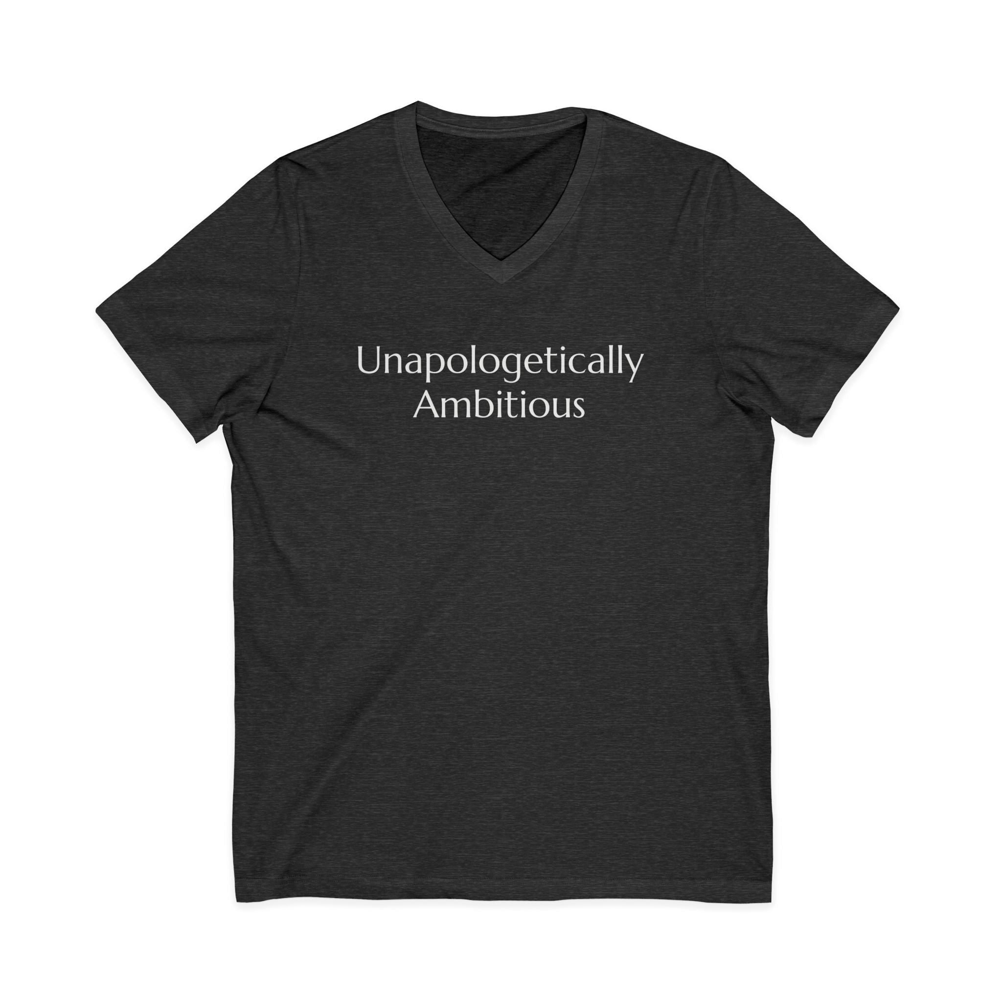 Unapologetically Ambitious V-Neck Tee