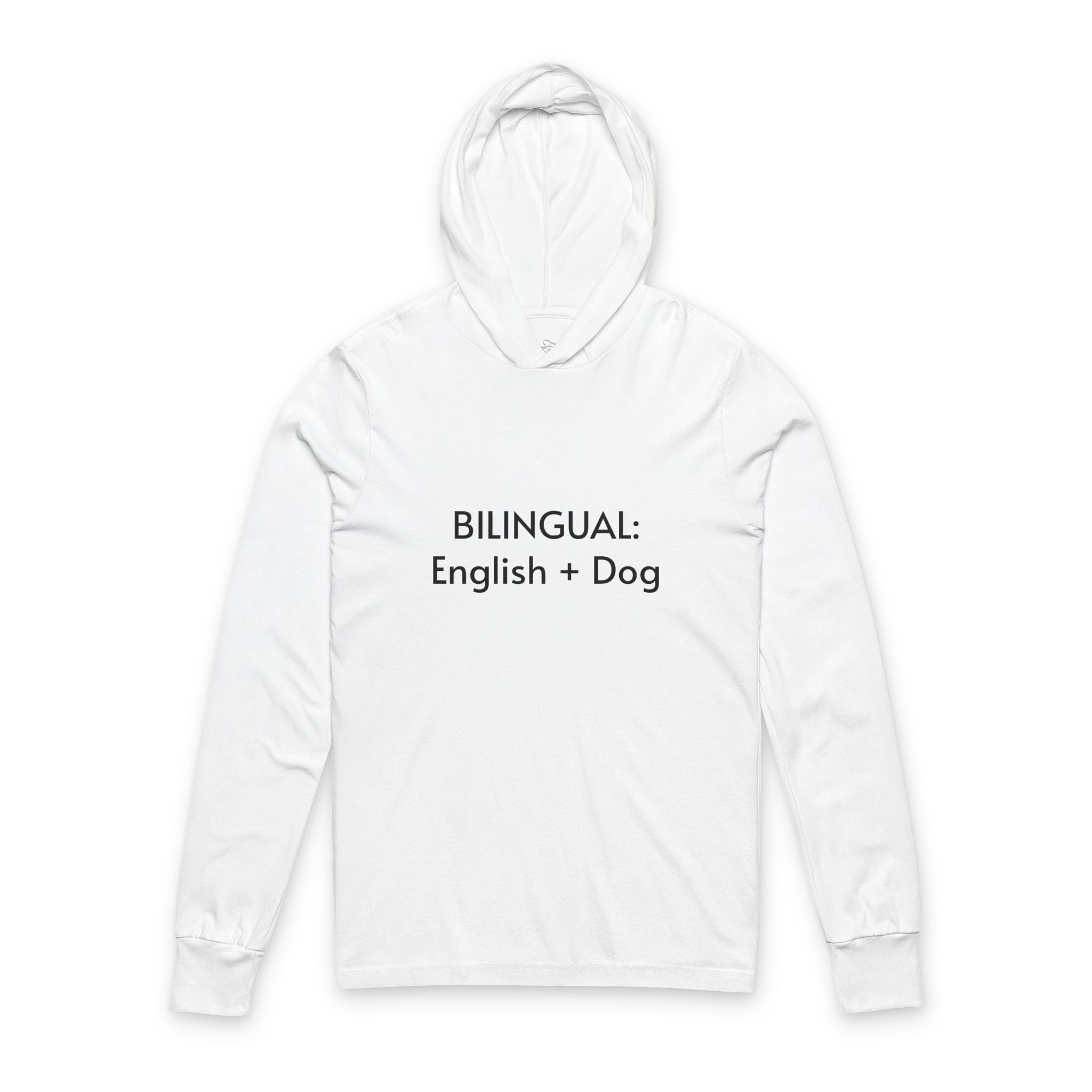 Bilingual: English + Dog. Dog Lover Humor Hoodie - Long Sleeve Tee with Paw Print on back