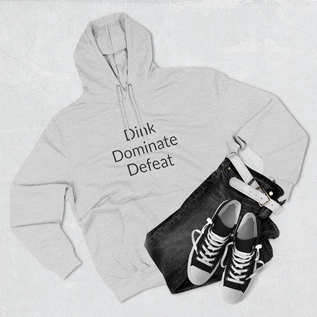 "Dink Dominate Defeat" Three-Panel Hoodie for Pickleball /Racquet Sports Enthusiasts