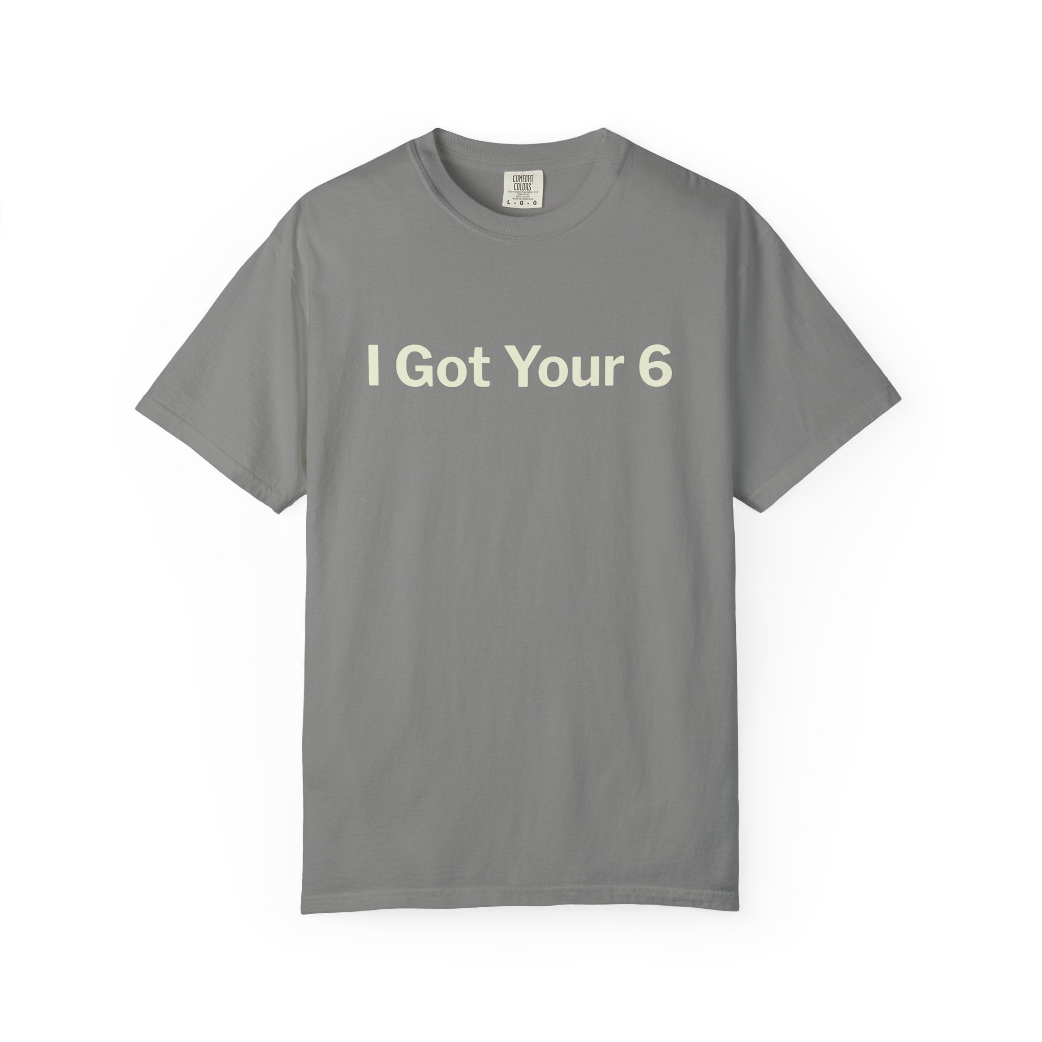 I Got Your 6 Unisex Garment-Dyed T-shirt