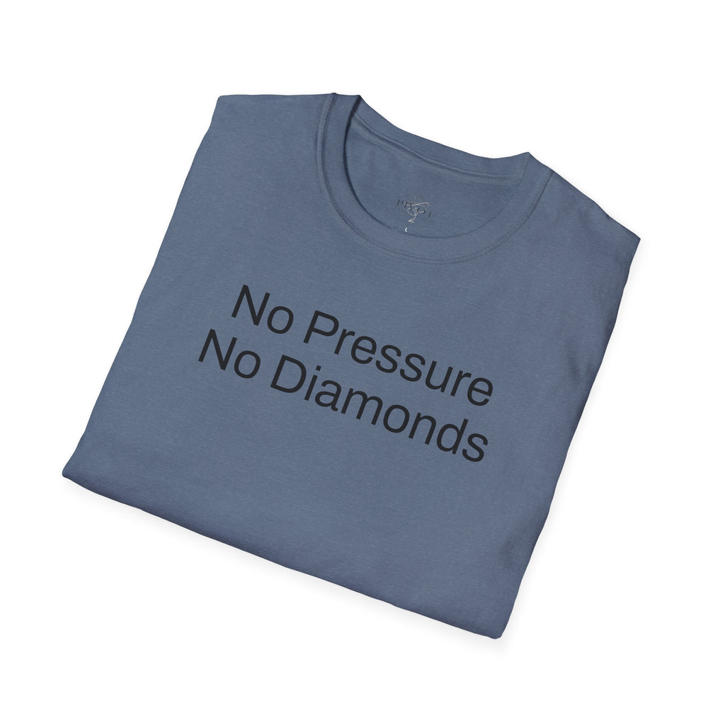 No Pressure No Diamonds Motivational Quote T-Shirt, Inspirational Gift, Casual Wear, Unisex Apparel, Everyday Style