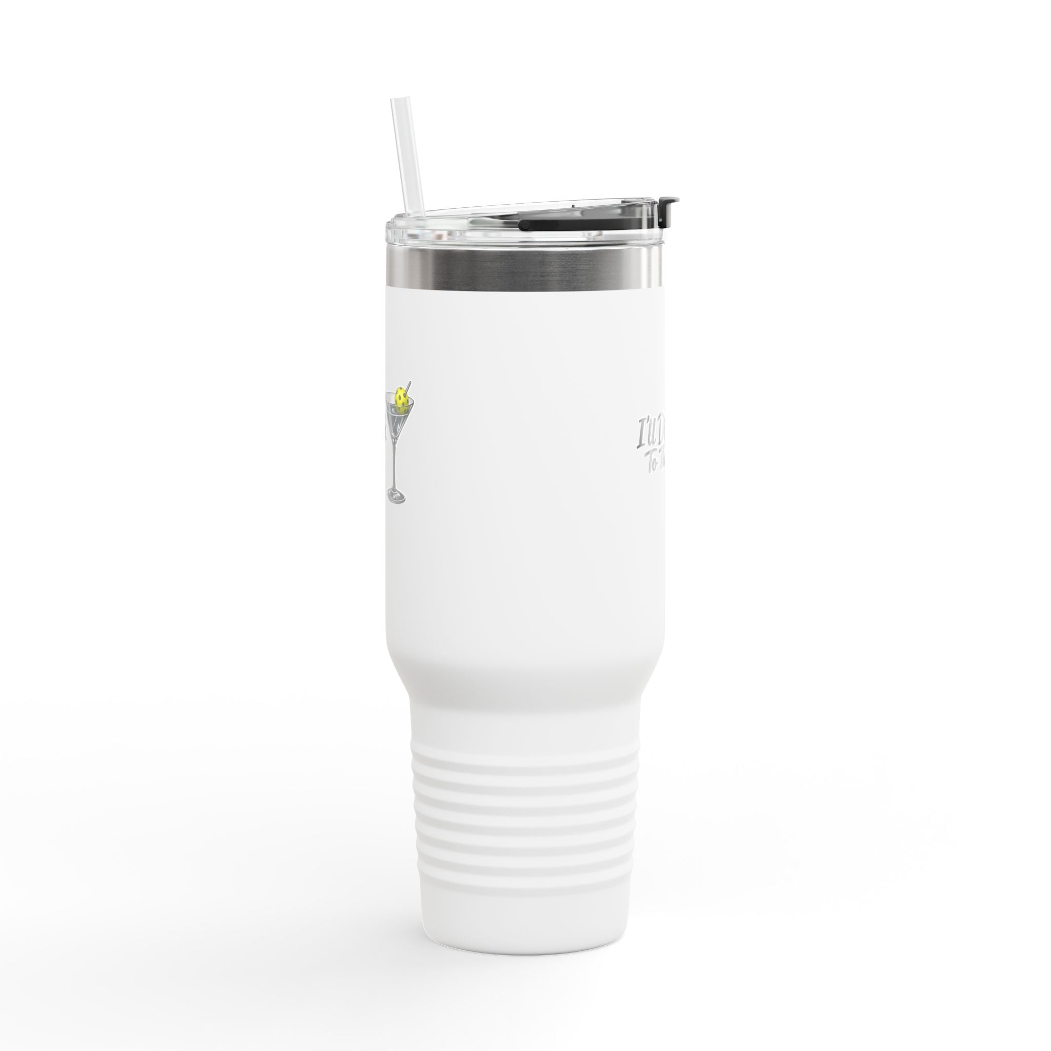 40oz Insulated Travel Mug — "I'll Dink To That" Martini Design