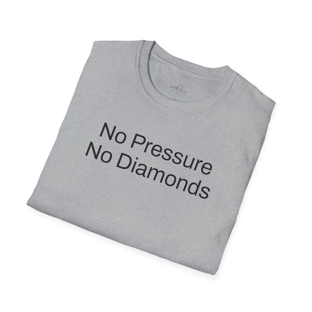 No Pressure No Diamonds Motivational Quote T-Shirt, Inspirational Gift, Casual Wear, Unisex Apparel, Everyday Style