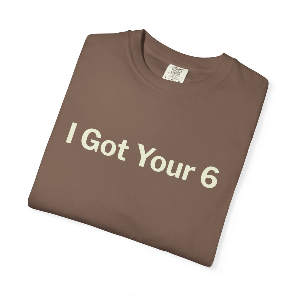 I Got Your 6 Unisex Garment-Dyed T-shirt