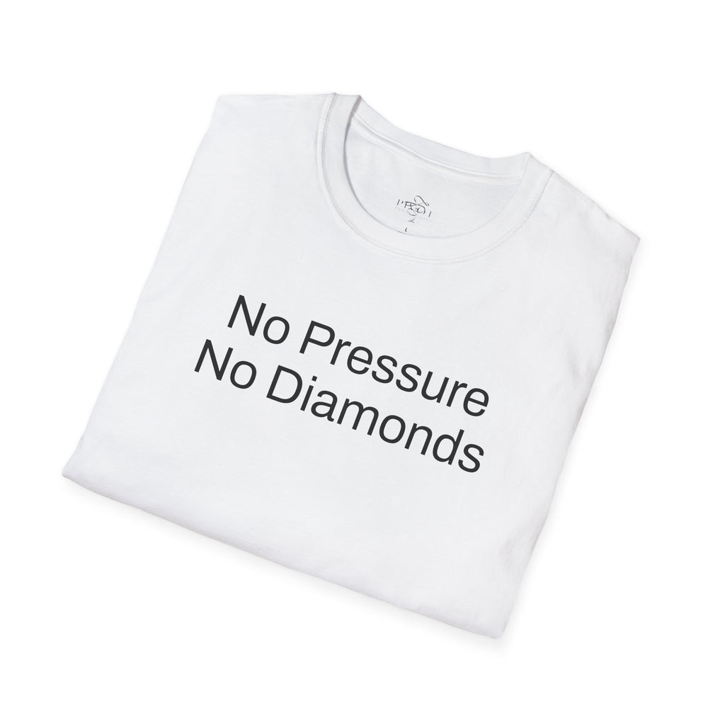 No Pressure No Diamonds Motivational Quote T-Shirt, Inspirational Gift, Casual Wear, Unisex Apparel, Everyday Style