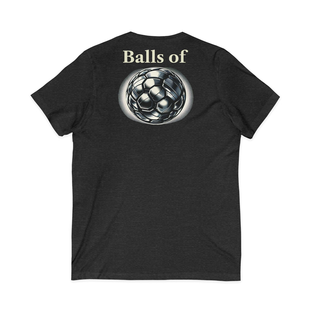 Think Big. Balls of Steel Unisex Jersey Short Sleeve V-Neck Tee