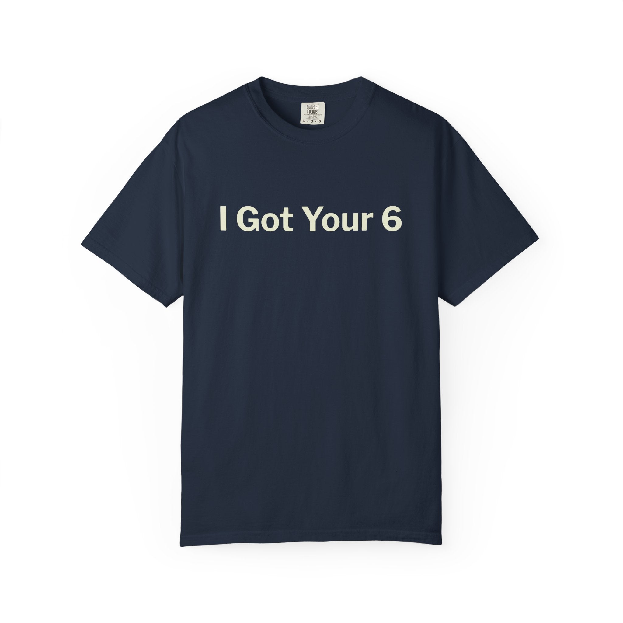 I Got Your 6 Unisex Garment-Dyed T-shirt