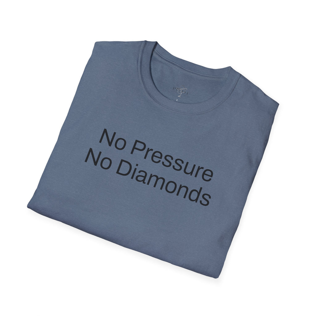 No Pressure No Diamonds Motivational Quote T-Shirt, Inspirational Gift, Casual Wear, Unisex Apparel, Everyday Style