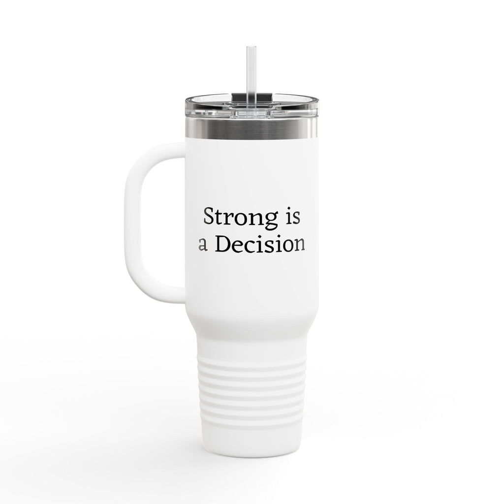 Mindset Is Everything and Strong is a Decision 40oz Insulated Travel Mug