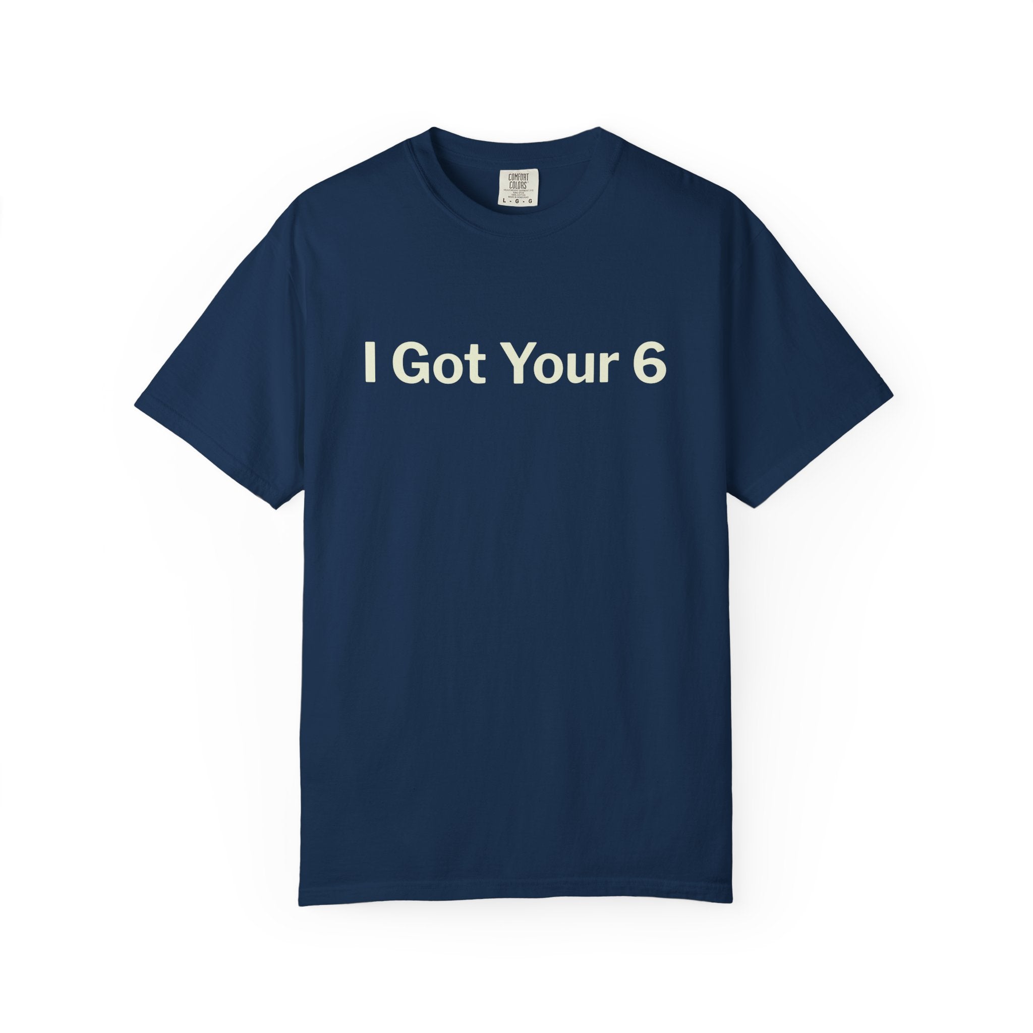 I Got Your 6 Unisex Garment-Dyed T-shirt