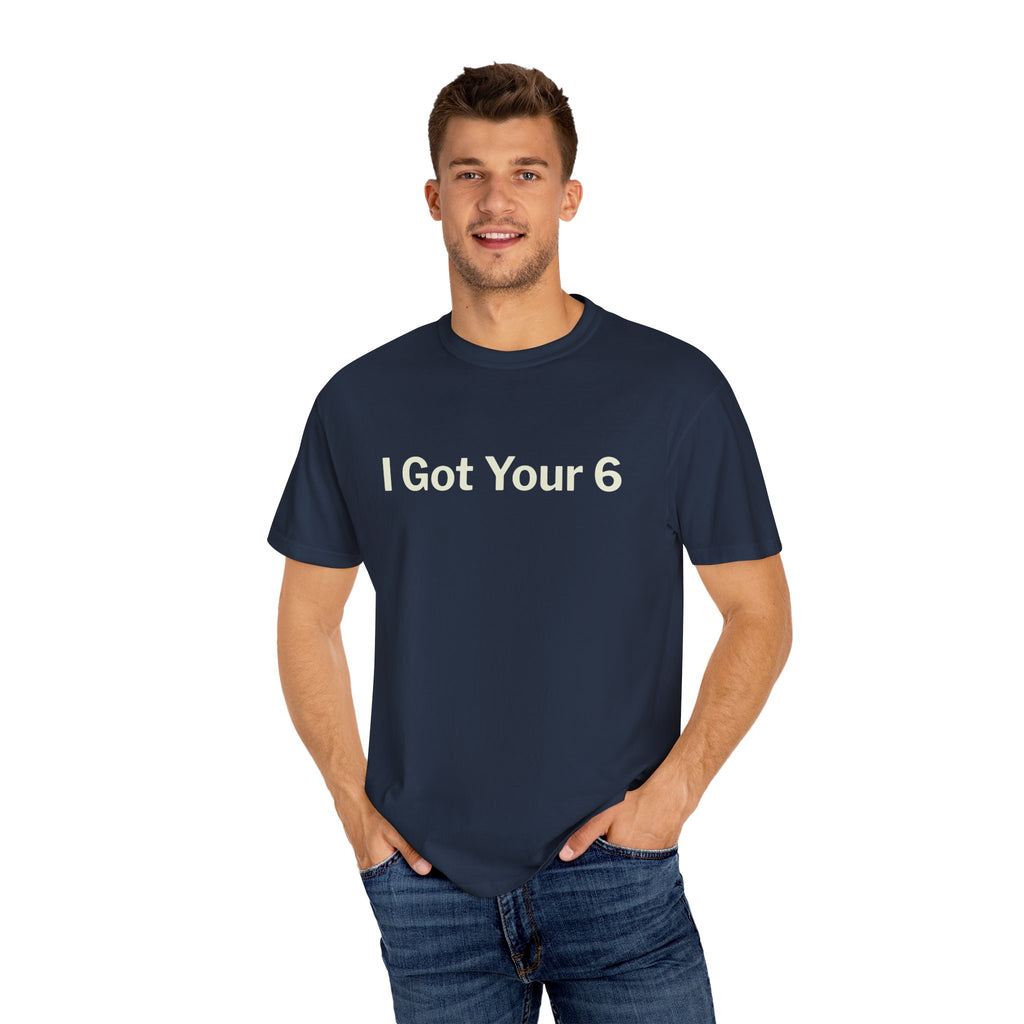 I Got Your 6 Unisex Garment-Dyed T-shirt