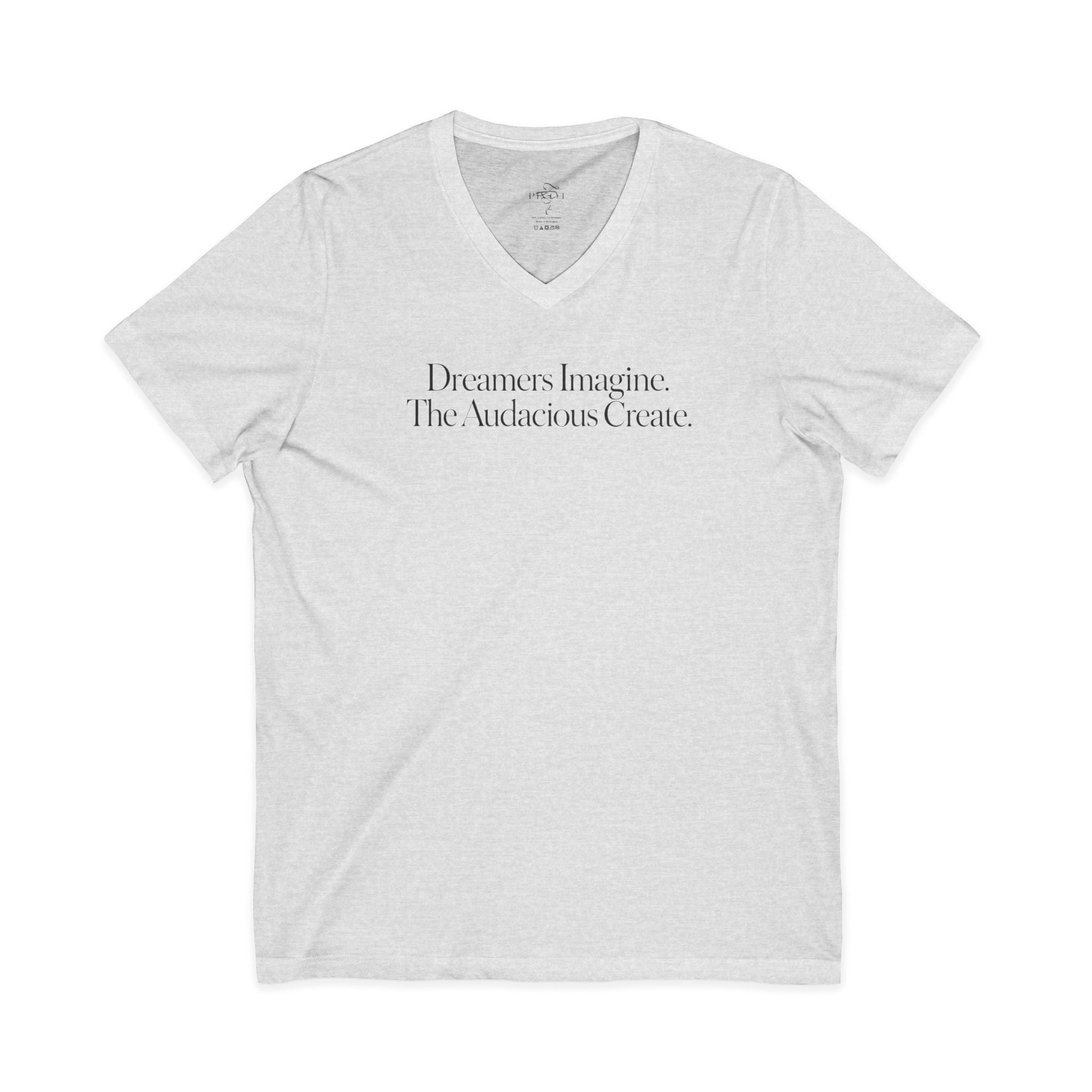 V-Neck Tee - "Dreamers Imagine. The Audacious Create." Minimalist Inspirational T-Shirt
