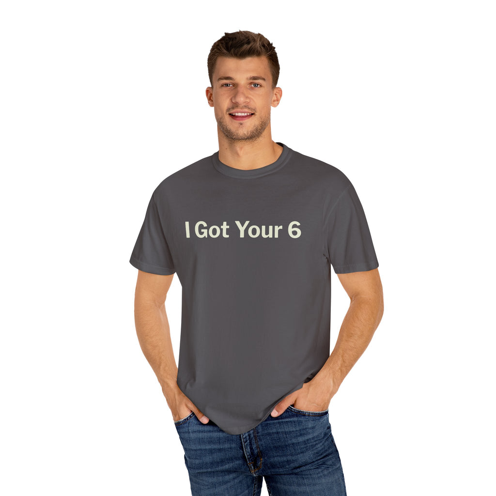 I Got Your 6 Unisex Garment-Dyed T-shirt
