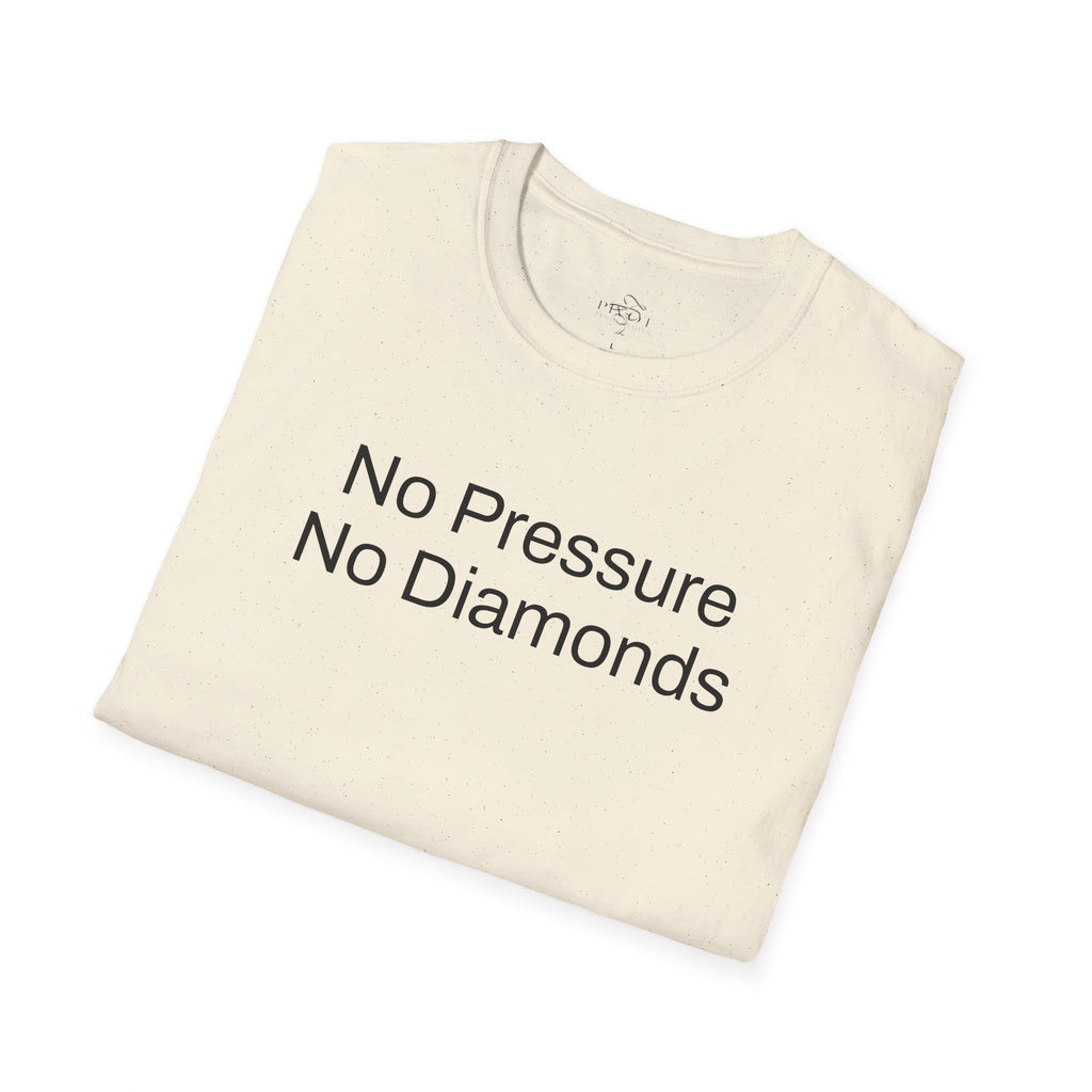 No Pressure No Diamonds Motivational Quote T-Shirt, Inspirational Gift, Casual Wear, Unisex Apparel, Everyday Style
