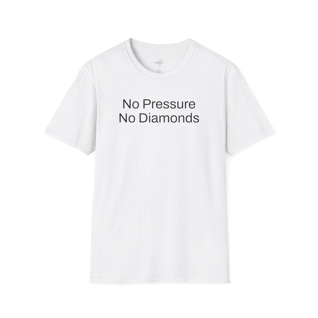 No Pressure No Diamonds Motivational Quote T-Shirt, Inspirational Gift, Casual Wear, Unisex Apparel, Everyday Style