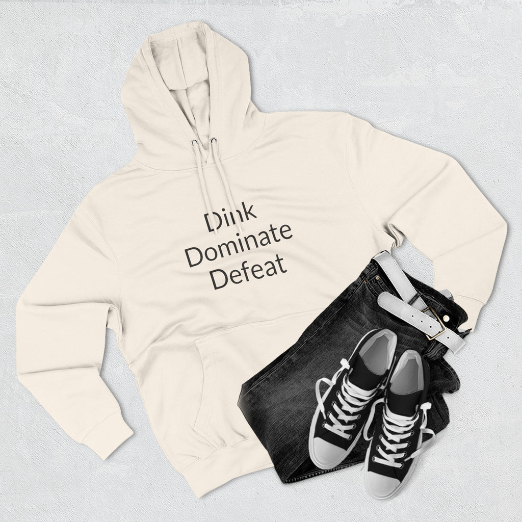 "Dink Dominate Defeat" Three-Panel Hoodie for Pickleball /Racquet Sports Enthusiasts