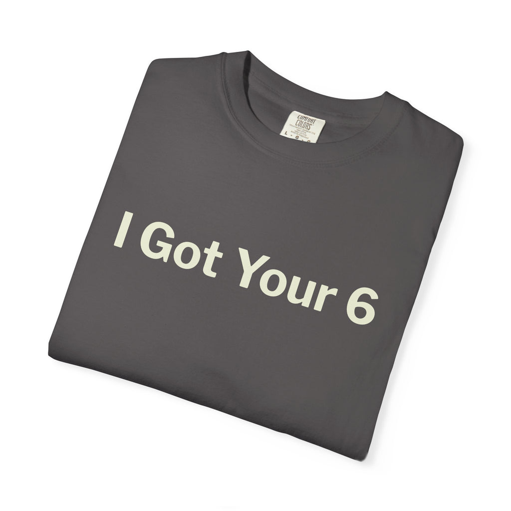 I Got Your 6 Unisex Garment-Dyed T-shirt
